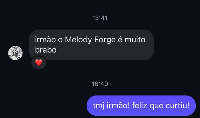 Cliente via DM: irmão o Melody Forge é muito brabo